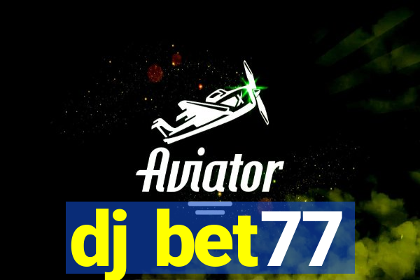 dj bet77